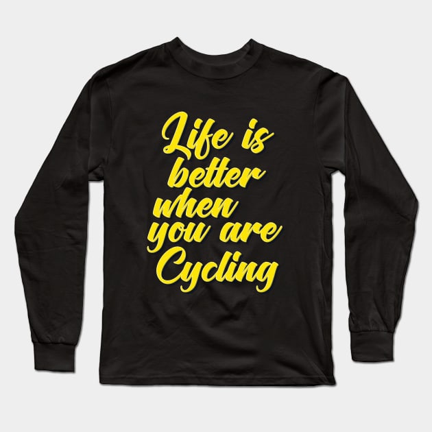 Life Is Better When You Are Cycling Long Sleeve T-Shirt by ProjectX23Red